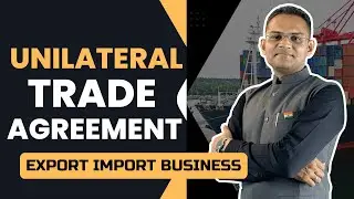 जब एक तरफ़ा फायदे वाला Trade Agreement होता है 2 देशो के बिच | Unilateral Trade Agreement