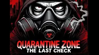 Quarantine Zone The Last Check