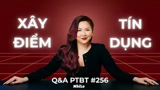 Tiền tỷ hay điểm t&iacute;n dụng quan trọng? | Q&A PTBT #256