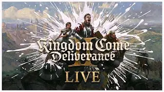 Kingdom Come 2 | First Playthrough | LIVE