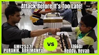 Attack Before It’s Too Late! Abhimanyu Puranik (2537) VS Reddy Heyan (1660)