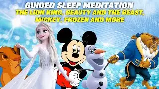 Disney: Guided Sleep Meditation Frozen, Beauty and the Beast, Mickey Mouse and The Lion King & songs