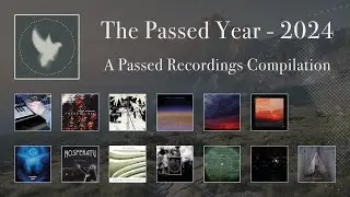 The Passed Year - 2024 (Ambient/Drone/Experimental Label Sampler)