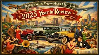 2025 The Ohio Valley Region Model A Ford Club (OVRMAFC) Year In Review