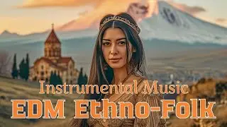 Armenian Ethno EDM | Instrumental Dance Track Inspired by Armenian Folk Music by AI
