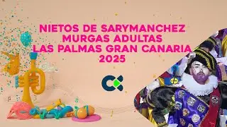 NIETOS DE SARYMANCHEZ 2025|Tercera Fase Del Concurso de Murgas Adultas| Las Palmas Gran Canaria 2025