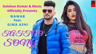 Tattoo Song | Nawab | Ft.| Gima Ashi | StarboyMusicX | Music Officially | New Punjabi Song 2021