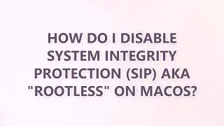 How do I disable System Integrity Protection (SIP) AKA 