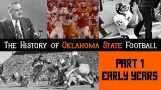 Them ' Boys From Oklahoma | Oklahoma State Football History | Part 1