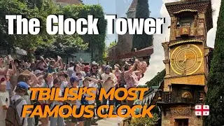 Tbilisi 2025| The Clock Tower, ( Old Town’s Most Magical Tourist Attraction )