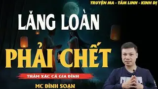 Truyện Ma Đình Soạn - LĂNG LOÀN PHẢI CHẾT | Cái Chết Oan Nghiệt - Chuyện Ma Kinh Dị
