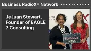 JeJuan Stewart, Founder of EAGLE 7 Consulting | Business RadioX&reg; Network