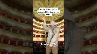 When Tchaikovsky dropped this banger in 1875: