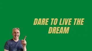 Dare to live the dream