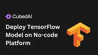 Deploy TensorFlow Model on No-code Platform | CubedAI