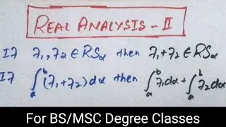 Riemann Stieltjes Integral Theorems || Two functions are integrable then there sum also integrable