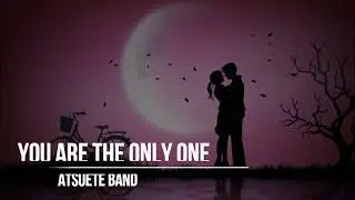 YOU ARE THE ONLY ONE - AItsuete Band
