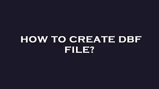 How to create dbf file?
