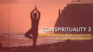 Conspirituality EP 3: Why Are Spiritual People Vulnerable to Conspiracy Theories?