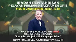 Ibadah Pentahbisan Pelayan Firman GPIB, 27 Juli 2025 | PF : Pdt. Drs. Paulus Karisto Rumambi, M.Si