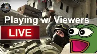 2? Playing CSGO w/ viewers! Adding!