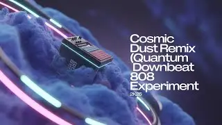 Cosmic Dust Remix (Quantum Downbeat 808 Experiment) 2k25