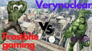 FROSTBITE VS #VERYNUCLEAR  GTA5 HULK