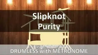 Slipknot - Purity (Drumless with Metronome)
