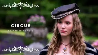 Katherine Howard | Circus