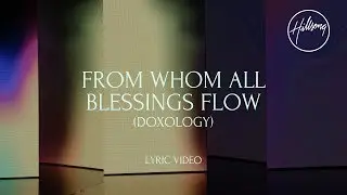 From Whom All Blessings Flow (Doxology) (Official Lyric Video)- Hillsong Worship