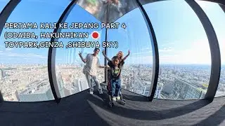 pertama kali ke jepang part 4 (ODAIBA, HAKUNHIKAN TOYPARK,GINZA ,SHIBUYA SKY)