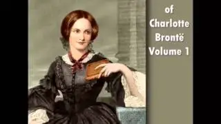 The Life Of Charlotte Bront&euml; Volume 1 (FULL Audiobook)
