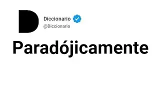 Parad&oacute;jicamente Significado En Espa&ntilde;ol