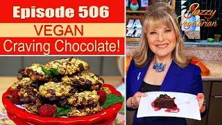 Episode 506 &ndash; &ldquo;Craving Vegan Chocolate!&rdquo;