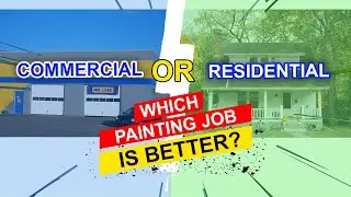 COMMERCIAL or RESIDENTIAL Painting? Which is BETTER?