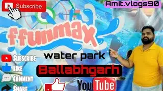 ffunmax water park ballabhgarh | All details | Fun max | visit you ..