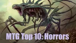 MTG Top 10:  Horrors | Magic: the Gathering | Episode 8