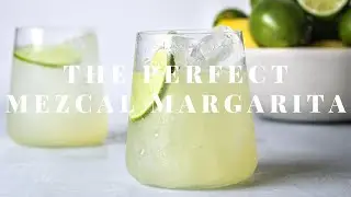 The Perfect Mezcal Margarita!