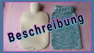 Wärmflaschen - Überzug stricken  • Beschreibung * Julebuergerfee