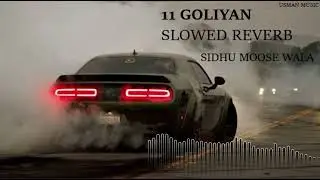 11 Goliyan   Slowed Reverb Sidhu Moose Wala    New AI Song   Usman Music New Punjabi Song 2025