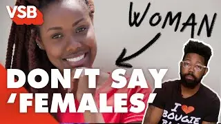 Why You Should Stop Calling Women 'Females' | Very Smart Brothas