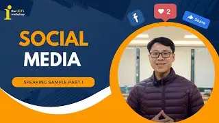 BÀI MẪU SPEAKING IELTS PART 1: SOCIAL MEDIA 💻| SPEAKING SAMPLES by The IELTS Workshop