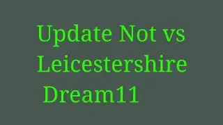 Not vs Lei T20 Blast 2018 Dream11 || Lei vs Not T20 BLASTdream11