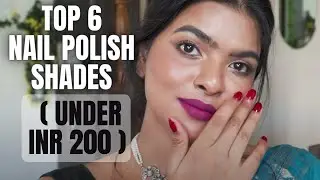 TOP 6 Nail Polish Shades In India | Affordable Nail Paints for Everyday /Festive /Wedding Outfits