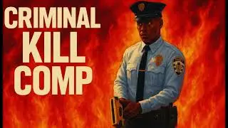 Criminal kill comp FLEX CITY UPDATE 👮🏾&zwj;♂️