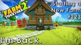 Farm Together 2 - Я вернулся, ну, почти (Начало фермы 223)