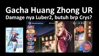 Gacha dan Test Dikit Huang Zhong UR | Destiny Girl