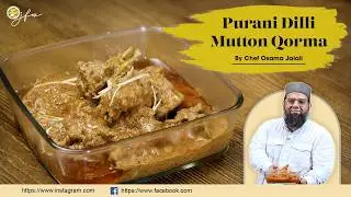 Purani Dilli Mutton Qorma | Old Delhi Style Shahi Qorma | Chef Osama Jalali