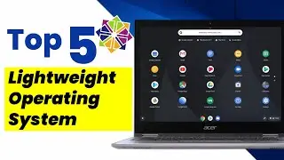 Top 5 Best Lightweight OS 2024