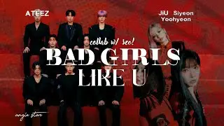 ATEEZ (w/ Dreamcatcher)—❝  Bad Girls Like You ❞ — ( Collab w/ @seotyle [Color Coded Lyrics]